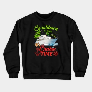 Countdown Is Over It's Cruise Time - Cruising Lover Cruiser Crewneck Sweatshirt